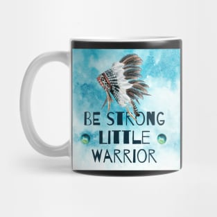 Be Strong Little Warrior Mug